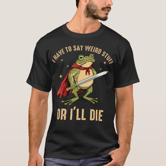 Ich muss verrückte Dinge sagen, oder ich werde Fun T-Shirt (Vorderseite)