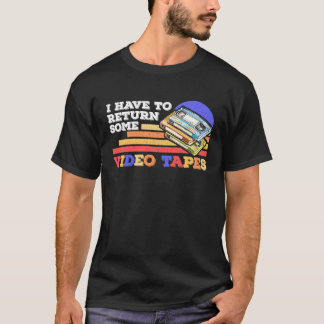 Ich muss Videobänder zurückgeben Vintage Retro T-Shirt