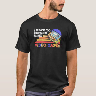 Ich muss Videobänder zurückgeben Vintage Retro T-Shirt