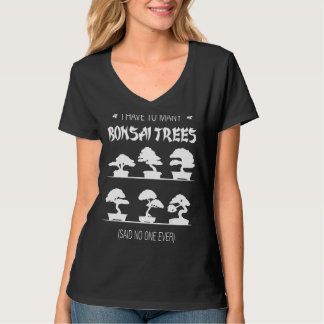 Ich muss viele Bonsai Bäume sagen nie T-Shirt