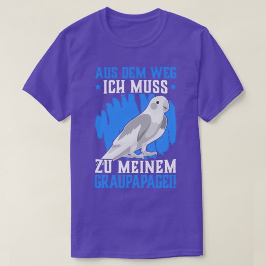 Ich muss zu meinem Papageienpapagei gehen T-Shirt (Design vorne)
