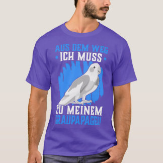 Ich muss zu meinem Papageienpapagei gehen T-Shirt