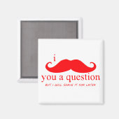 Ich Mustache dir eine Frage Magnet (Vorderseite/Rückseite)