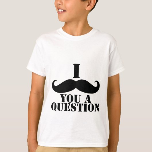 Ich Mustache dir eine Frage T-Shirt (Vorderseite)