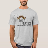 Ich Mustache dir eine Frage T-Shirt (Vorderseite)