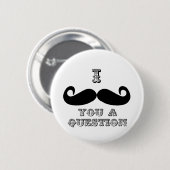 Ich Mustache Ihnen eine Frage Button (Vorne & Hinten)