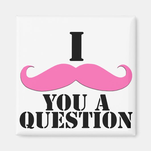 Ich Mustache Ihnen eine Frage Pink Mustache Magnet (Vorne)