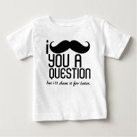 Ich Mustache Sie eine Frage Säugling T - Shirt