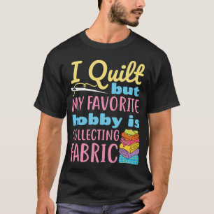 Ich nähe Quilts, aber mein Lieblingshobby ist das T-Shirt
