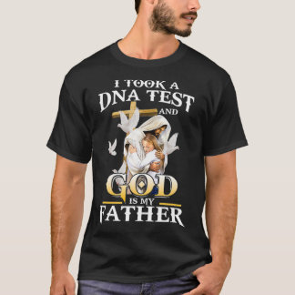 Ich nahm DNA-Test und Gott ist mein Vater Christli T-Shirt