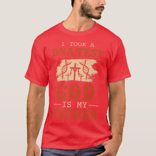 Ich nahm einen DNA-Test und Gott ist mein Vater Je T-Shirt