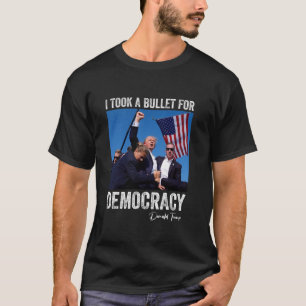 Ich nahm Kugel für Demokratie, Trump schoss Kundge T-Shirt