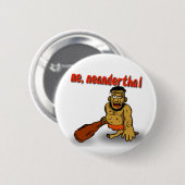 Ich Neanderthal-Knopf Button (Vorne & Hinten)