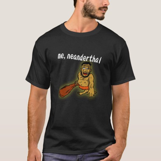 Ich Neanderthal-T - Shirt (Vorderseite)