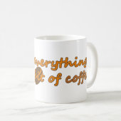 Ich nehme alles mit ein bisschen Kaffee (© Mira) Kaffeetasse (VorderseiteRechts)