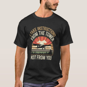 Ich nehme Anweisungen vom Turm entgegen Lustiger P T-Shirt