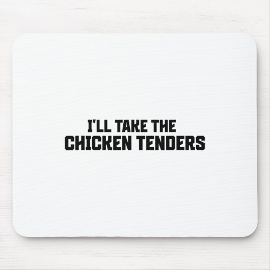 Ich nehme die Chicken Tenders  Mousepad (Vorne)