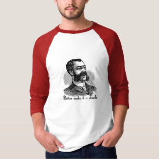 Ich nehme einen Doppelten T-Shirt