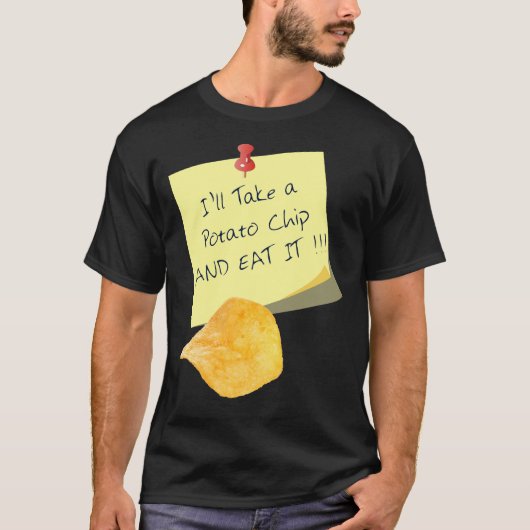Ich nehme einen KartoffelChip und esse ihn!!! T-Shirt (Vorderseite)