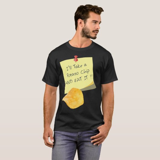 Ich nehme einen KartoffelChip und esse ihn!!! T-Shirt (Vorne ganz)