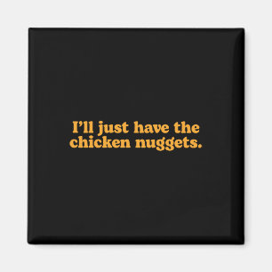 Ich nehme einfach die Chicken Nuggets Lustiges Ess Magnet