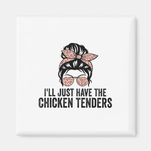 Ich nehme einfach die Chicken Tenders Lustiger Hüh Magnet