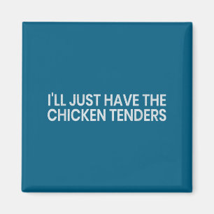Ich nehme einfach die Chicken Tenders Lustiger Spr Magnet