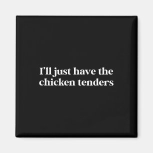 Ich nehme einfach die Chicken Tenders Lustiger Spr Magnet