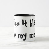 Ich nehme ihm Schwarzes, wie meine Männer! Lustige Tasse (Zentrum)