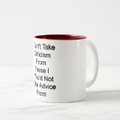 Ich nehme keine Kritik von denen, die ich nicht an Zweifarbige Tasse (VorderseiteRechts)