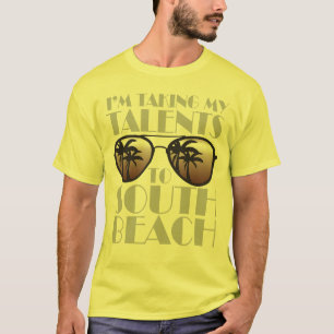 Ich nehme meine Talente zum Südstrand-Shirt T-Shirt