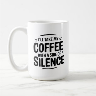 Ich nehme meinen Kaffee mit einer Seite der Stille Kaffeetasse