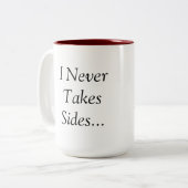 Ich nehme nie Seiten,…, das ich eine Zweifarbige Tasse (Vorderseite Links)