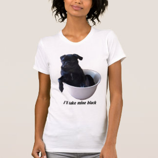 Ich nehme schwarze meine - schwarzer Mops-T - T-Shirt