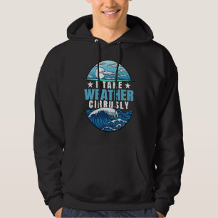 Ich nehme Wetter Cirrusly Wetter Klima Meteorologi Hoodie