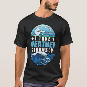 Ich nehme Wetterwettermeteorolog T-Shirt