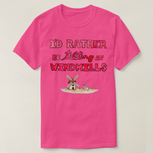 Ich neige eher zu Windmühlen T-Shirt (Design vorne)