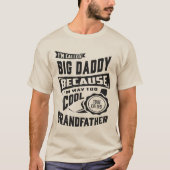 Ich nenne "Big Daddy"-Geschenke T-Shirt (Vorderseite)