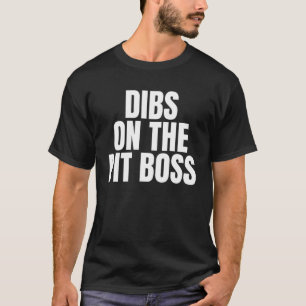 Ich nenne Dibs auf der Pit Boss Job Karriere T-Shirt