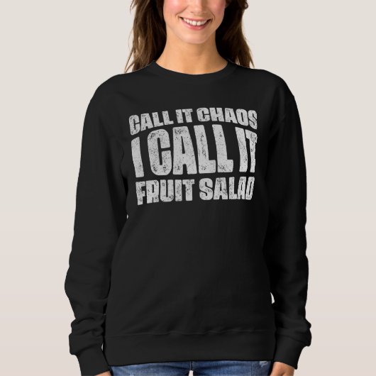 Ich nenne es Chaos Fruchtsalat Sweatshirt (Vorderseite)