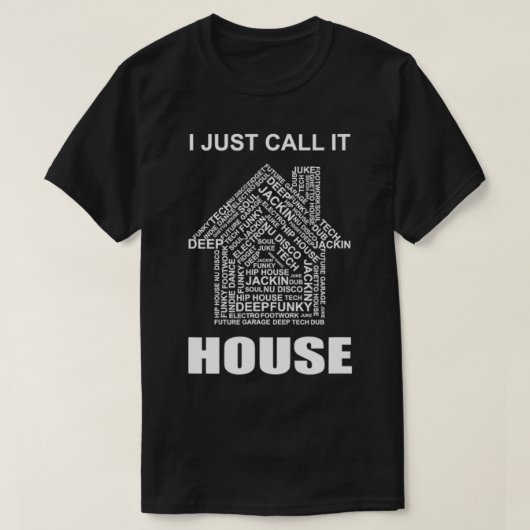 Ich nenne es House Music alle Subgenerationen T-Shirt (Design vorne)