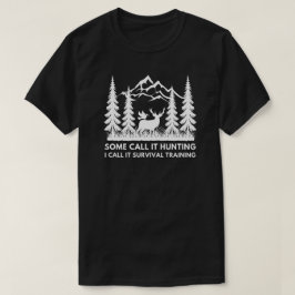 Ich nenne es Überlebenstraining Funny Death Jagen T-Shirt