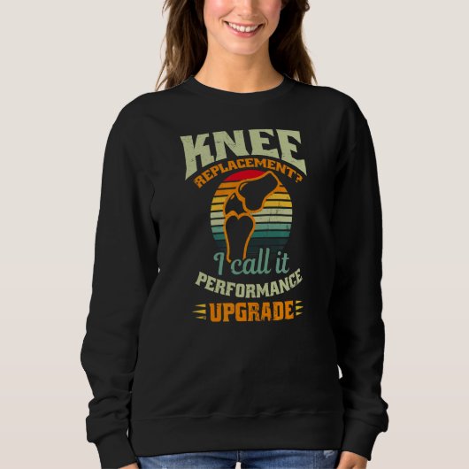 Ich nenne IT Performance Upgrade Knie Operation Sweatshirt (Vorderseite)