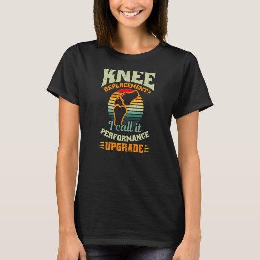 Ich nenne IT Performance Upgrade Knie Operation T-Shirt (Vorderseite)