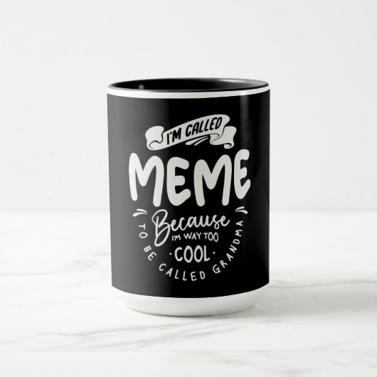 Ich nenne mich Meme, weil ich viel zu Cool bin Tasse (Zentrum)