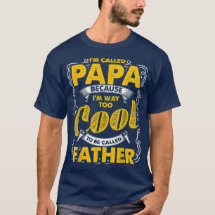 Ich nenne mich Papa, weil ich viel zu Cool bin, um T-Shirt