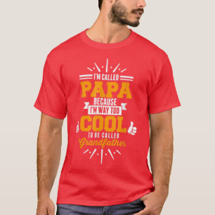 Ich nenne PAPA, ich bin so Cool, dass ich Grandf g T-Shirt