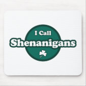 Ich nenne Shenanigans Niedliches irisches Sprichwo Mousepad (Vorne)