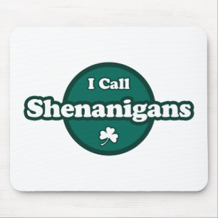 Ich nenne Shenanigans Niedliches irisches Sprichwo Mousepad