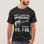 Ich nicht immer benötige eine anderen Gitarren-T - T-Shirt (Vorderseite)